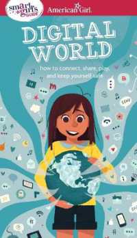 A Smart Girl's Guide: Digital World : How to Connect, Share, Play, and Keep Yourself Safe (American Girl(r) Wellbeing)