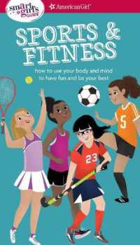A Smart Girl's Guide: Sports & Fitness : How to Use Your Body and Mind to Play and Feel Your Best (American Girl(r) Wellbeing)