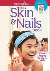 The Skin & Nails Book : Care & Keeping Advice for Girls (American Girl(r) Wellbeing)