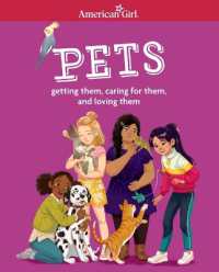 Pets : Getting Them, Caring for Them, and Loving Them (American Girl(r) Wellbeing)