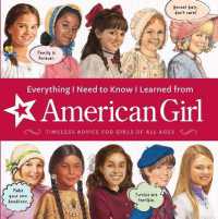Everything I Need to Know I Learned from American Girl : Timeless Advice for Girls of All Ages (American Girl(r) Wellbeing)