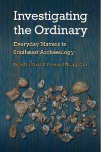 Investigating the Ordinary : Everyday Matters in Southeast Archaeology (Florida Museum of Natural History: Ripley P. Bullen Series)