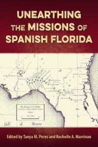 Unearthing the Missions of Spanish Florida (Florida Museum of Natural History: Ripley P. Bullen Series)