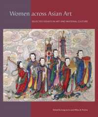 Women Across Asian Art : Selected Essays in Art and Material Culture (David a. Cofrin Asian Art Manuscript Series)