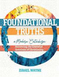 Foundational Truths : A Modern Catechism: Answering the Essential Questions of Christianity