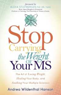 Stop Carrying the Weight of Your MS : The Art of Losing Weight, Healing Your Body, and Soothing Your Multiple Sclerosis