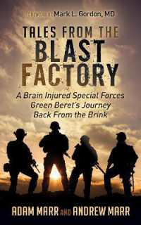 Tales from the Blast Factory : A Brain Injured Special Forces Green Beret's Journey Back from the Brink