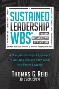 Sustained Leadership WBS : A Disciplined Project Approach to Building You and Your Team into Better Leaders