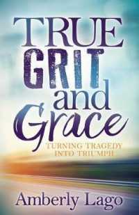 True Grit and Grace : Turning Tragedy into Triumph
