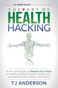 The Art of Health Hacking : A Personal Guide to Elevate Your State of Health and Performance, Stress Less, and Build Healthy Habits that Matter （Library Binding）