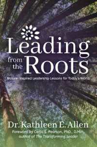 Leading from the Roots : Nature-Inspired Leadership Lessons for Today's World