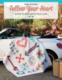 Follow Your Heart : 10 Fun-to-make Quilts You'll Love -- Paperback / softback