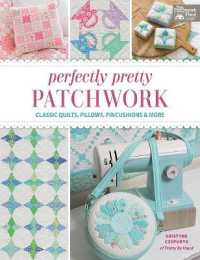 Perfectly Pretty Patchwork : Classic Quilts, Pillows, Pincushions & More