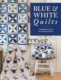 Blue & White Quilts : 13 Remarkable Quilts with Timeless Appeal