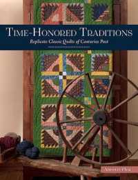 Time-Honored Traditions : Replicate Classic Quilts of Centuries Past