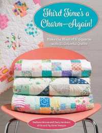 Third Time's a Charm - Again! : Make the Most of 5 Squares with 21 Colorful Quilts