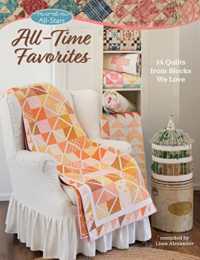 Moda All-Stars - All-Time Favorites : 14 Quilts from Blocks We Love