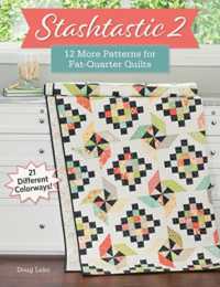 Stashtastic 2 : 12 More Patterns for Fat-Quarter Quilts