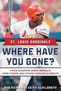 St. Louis Cardinals : Where Have You Gone? Vince Coleman, Ernie Broglio, John Tudor, and Other Cardinals Greats (Where Have You Gone?)