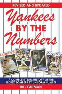 Yankees by the Numbers : A Complete Team History of the Bronx Bombers by Uniform Number