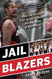 Jail Blazers : How the Portland Trail Blazers Became the Bad Boys of Basketball