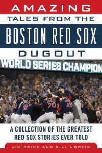 Amazing Tales from the Boston Red Sox Dugout : A Collection of the Greatest Red Sox Stories Ever Told