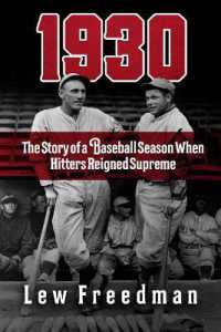 1930 : The Story of a Baseball Season When Hitters Reigned Supreme