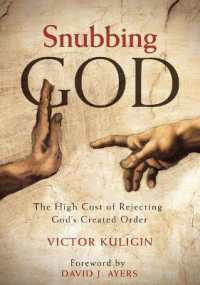 Snubbing God : The High Cost of Rejecting God's Created Order （2ND）