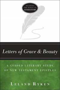 Letters of Grace and Beauty - a Guided Literary Study of New Testament Epistles