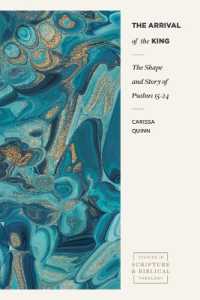 The Arrival of the King : The Shape and Story of Psalms 15-24 (Studies in Scripture and Biblical Theology)