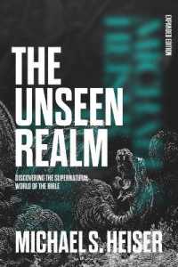The Unseen Realm (Expanded Edition) : Discovering the Supernatural World of the Bible