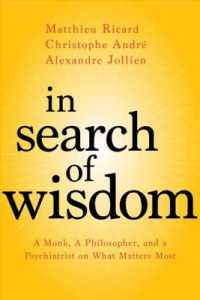 In Search of Wisdom : A Monk, a Philosopher, and a Psychiatrist on What Matters Most
