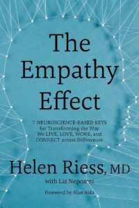 The Empathy Effect : 7 Neuroscience-Based Keys for Transforming the Way We Live, Love, Work, and Connect Across Differences