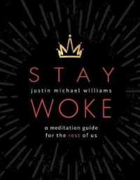 Stay Woke : A Meditation Guide for the Rest of Us
