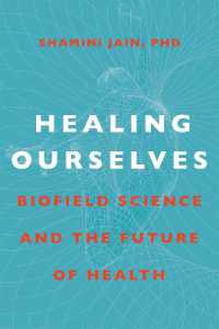 Healing Ourselves : Biofield Science and the Future of Health