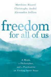 Freedom for All of Us : A Monk, a Philosopher, and a Psychiatrist on Finding Inner Peace