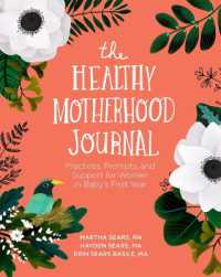 The Healthy Motherhood Journal : Practices, Prompts, and Support for Women in Baby's First Year