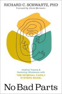 No Bad Parts : Healing Trauma and Restoring Wholeness with the Internal Family Systems Model