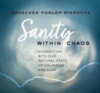Sanity within Chaos : Connecting with Our Natural State of Calmness and Ease