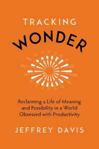 Tracking Wonder : Reclaiming a Life of Meaning and Possibility in a World Obsessed with Productivity