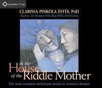 In the House of the Riddle Mother : The Most Common Archetypal Motifs in Women's Dreams