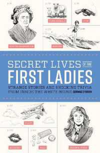 Secret Lives of the First Ladies : Strange Stories and Shocking Trivia from inside the White House (Secret Lives)