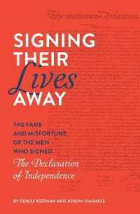 Signing Their Lives Away : The Fame and Misfortune of the Men Who Signed the Declaration of Independence