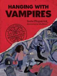 Hanging with Vampires  : A Totally Factual Field Guide to the Supernatural