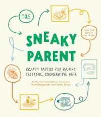 Sneaky Parent, the   : Crafty Tactics for Raising Cheerful, Cooperative Kids
