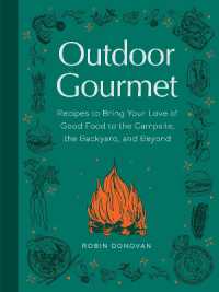 Outdoor Gourmet : Recipes to Bring Your Love of Good Food to the Campsite, the Backyard, and Beyond 
