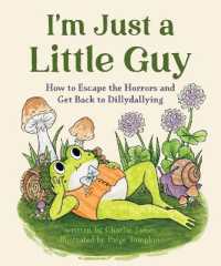 I'm Just a Little Guy : How to Escape the Horrors and Get Back to Dillydallying