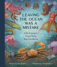 Leaving the Ocean Was a Mistake : Life Lessons from Sixty Sea Creatures 