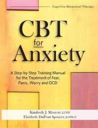 CBT for Anxiety : A Step-By-Step Training Manual for the Treatment of Fear, Panic, Worry and Ocd