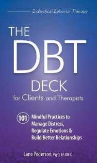 The Dbt Deck for Clients and Therapists : 101 Mindful Practices to Manage Distress, Regulate Emotions & Build Better Relationships